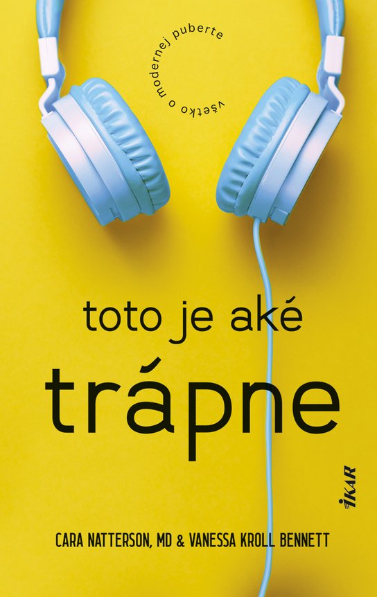 Toto je aké trápne: Všetko o modernej puberte -  Cara Natterson