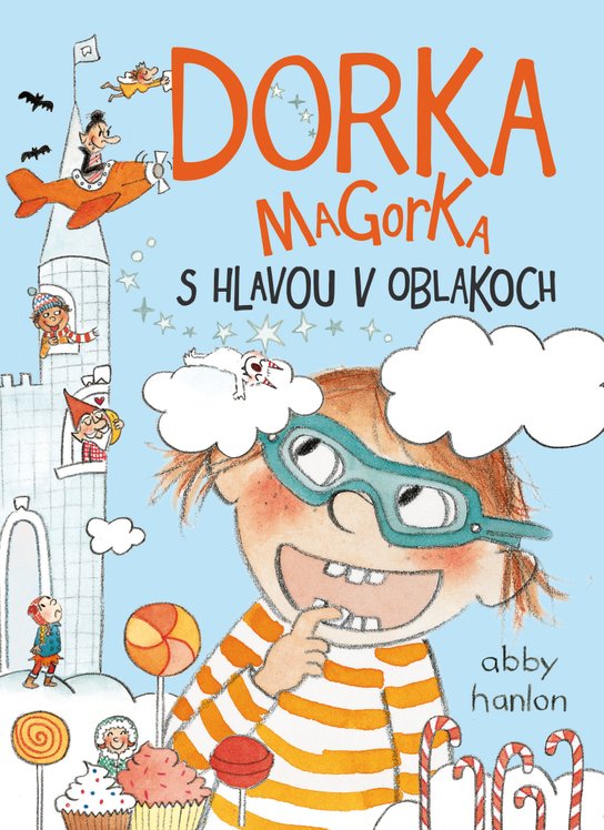Dorka Magorka s hlavou v oblakoch -  Abby Hanlon