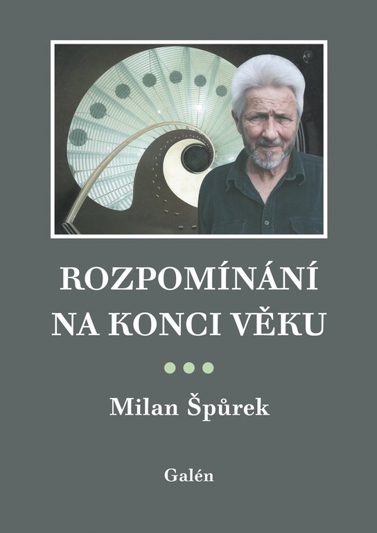 Rozpomínání na konci věku -  Milan Špůrek
