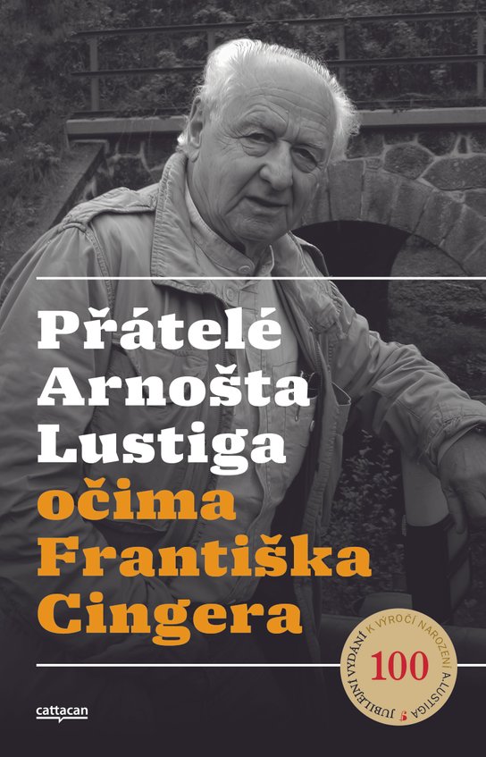 Přátelé Arnošta Lustiga  očima Františka Cingera -  František Cinger