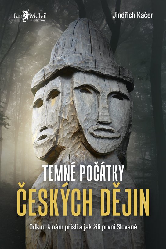 Temné počátky českých dějich - Jindřich Kačer